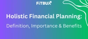 Holistic Financial Planning: definition, importance, & benefits